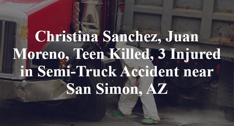 Christina Sanchez, Juan Moreno, el paso Teen Semi-Truck Accident near San Simon, AZ