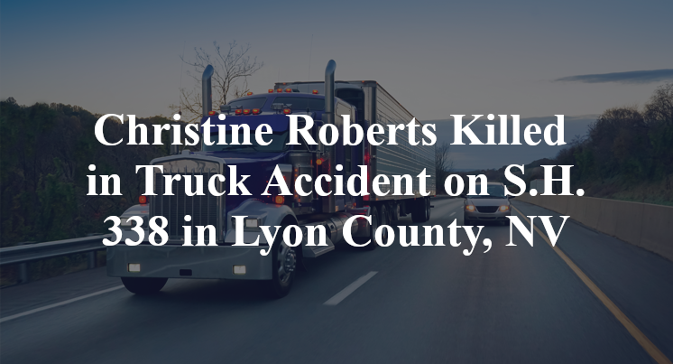 Christine Roberts Killed in Truck Accident on S.H. 338 in Lyon County, NV