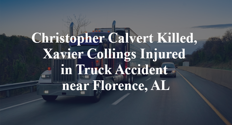 Christopher Calvert Killed, Xavier Collings Injured in Truck Accident near Florence, AL