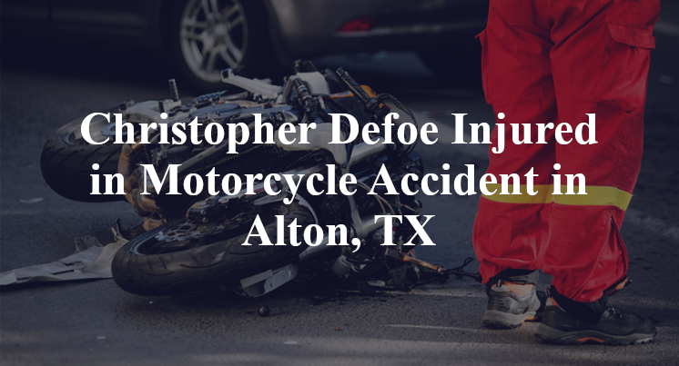 Christopher Defoe Motorcycle Accident in Alton, TX