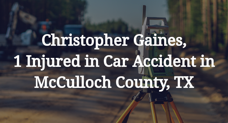 Christopher Gaines Car Accident in McCulloch County, TX
