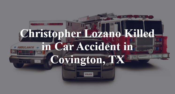 Christopher Lozano Car Accident in Covington, TX