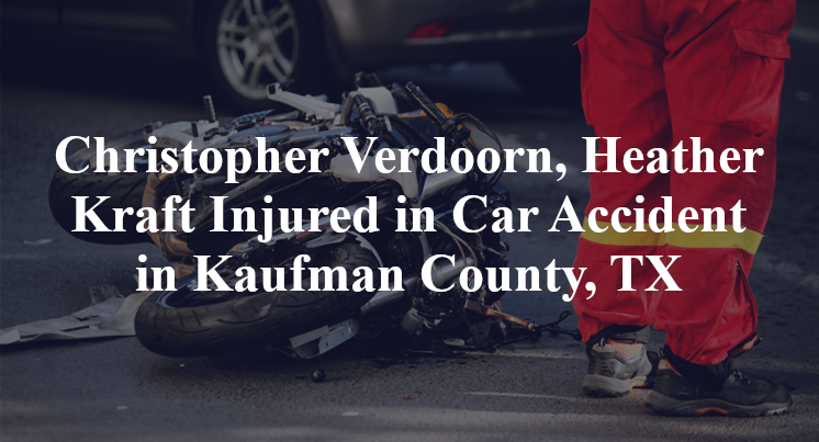 Christopher Verdoorn, Heather Kraft Car Accident in Kaufman County, TX