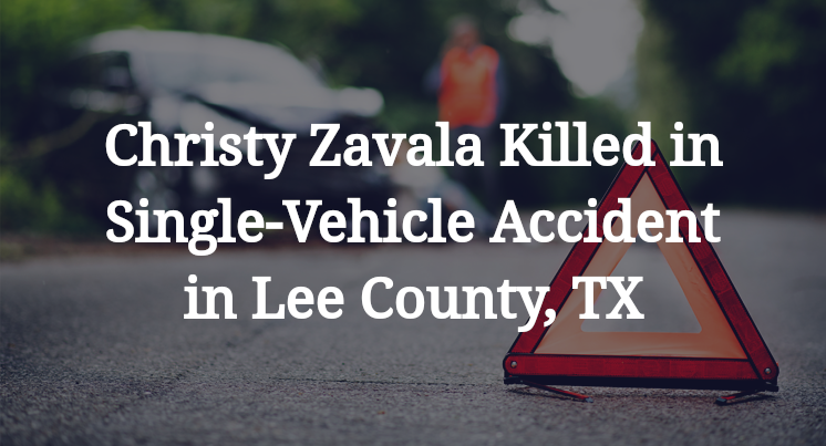 Christy Zavala Killed in Single-Vehicle Accident in Lee County, TX