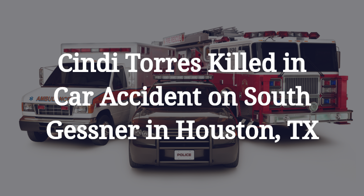 Cindi Torres Killed in Fiery Car Accident on South Gessner in Houston, TX