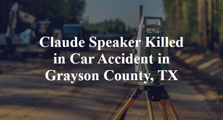 Claude Speaker Killed in Car Accident in Grayson County, TX