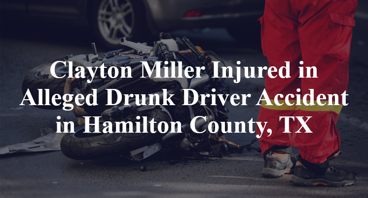 Clayton Miller Injured in Alleged Drunk Driver Accident in Hamilton County, TX