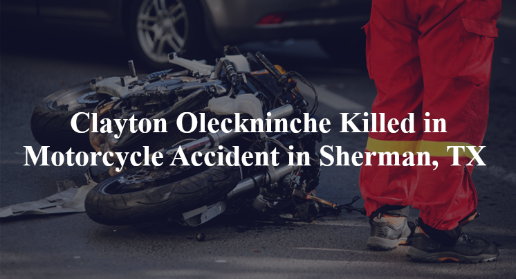 Clayton Oleckninche motorcycle accident sherman tx