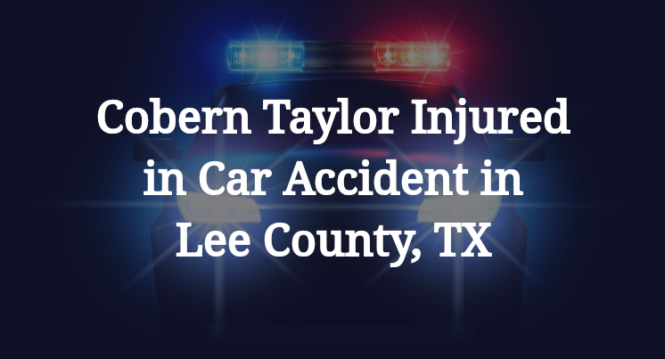 Cobern Taylor Car Accident in Lee County, TX