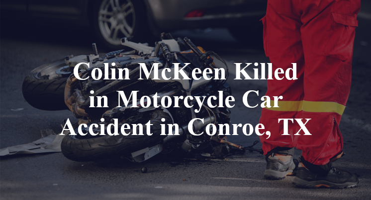 Colin McKeen Killed in Motorcycle Car Accident in Conroe, TX