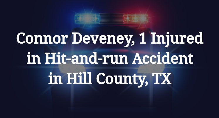 Connor Deveney Hit-and-run Accident in Hill County, TX