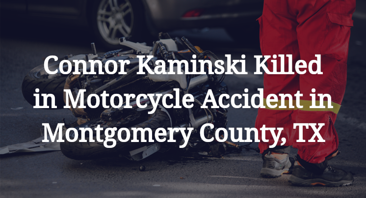 Connor Kaminski Killed in Motorcycle Accident in Montgomery County, TX