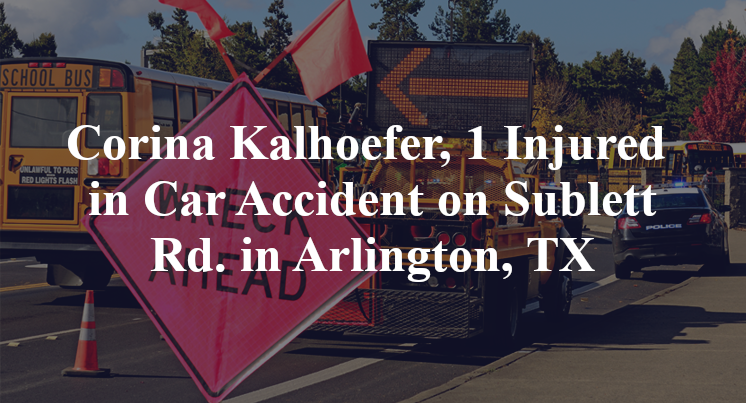 Corina Kalhoefer, 1 Injured in Car Accident on Sublett Rd. in Arlington, TX