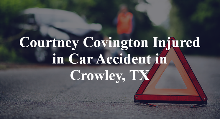 Courtney Covington Injured in Car Accident in Crowley, TX