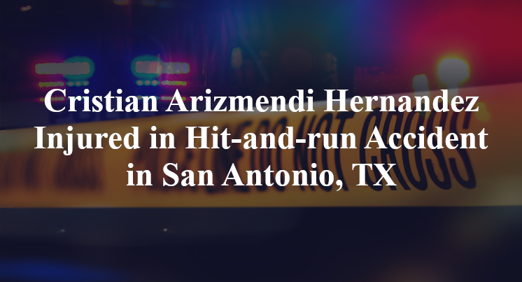 Cristian Arizmendi Hernandez Hit-and-run Accident in San Antonio, TX