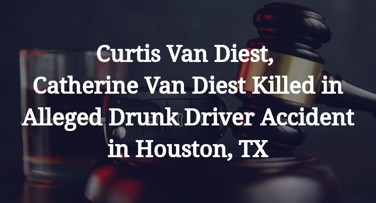 Curtis Van Diest, Catherine Van Diest Killed in Alleged Drunk Driver Accident in Houston, TX