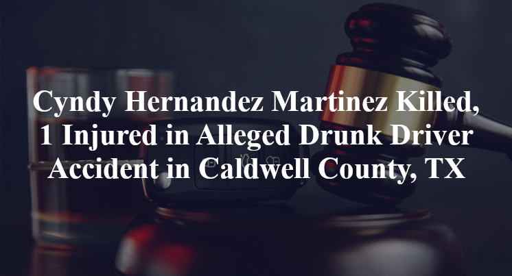 Cyndy Hernandez Martinez Alleged Drunk Driver Accident in Caldwell County, TX