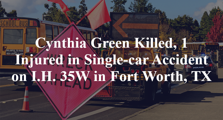Cynthia Green Killed, 1 Injured in Single-car Accident on I.H. 35W in Fort Worth, TX