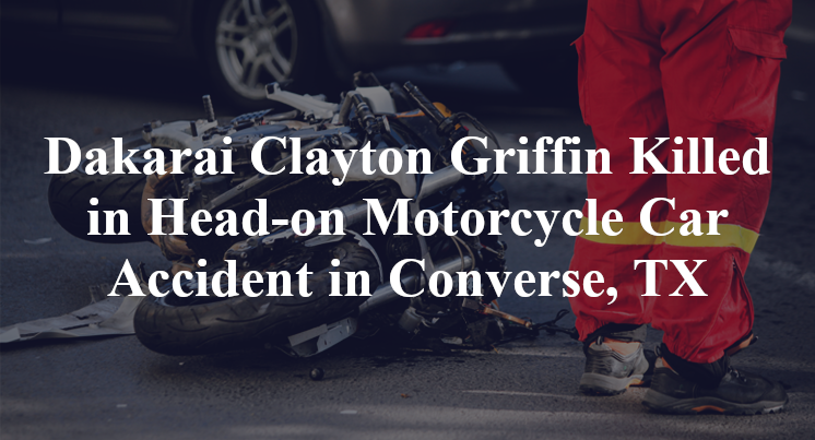 Dakarai Clayton Griffin Motorcycle Car Accident in Converse, TX