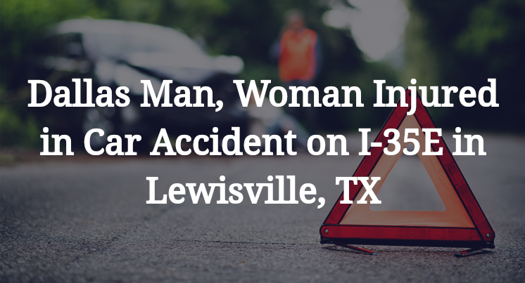 Dallas Man, Car Accident on I-35E in Lewisville, TX