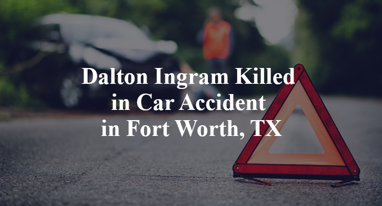 Dalton Ingram Killed in Car Accident in Fort Worth, TX