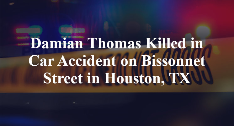 Damian Thomas Killed in Car Accident on Bissonnet Street in Houston, TX