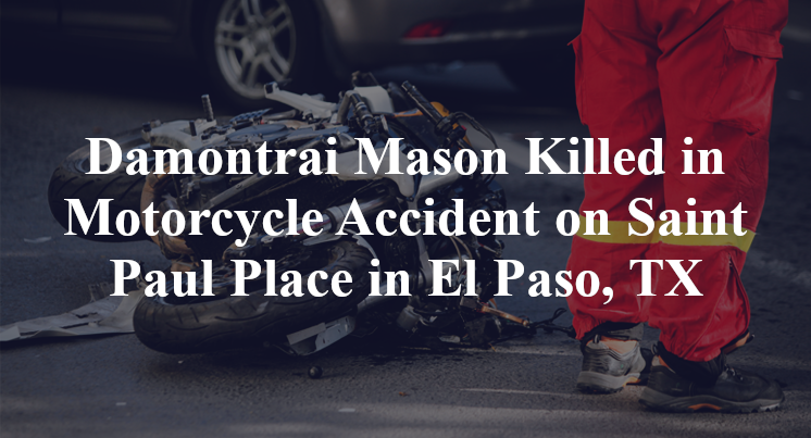 Damontrai Mason Killed in Motorcycle Accident on Saint Paul Place in El Paso, TX