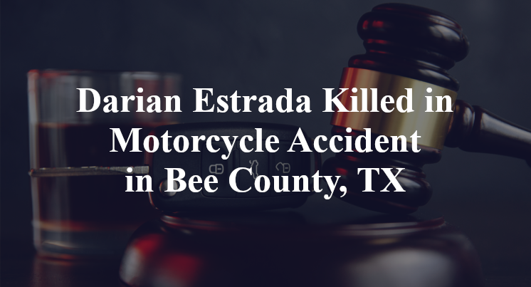 Darian Estrada Killed in Motorcycle Accident in Bee County, TX