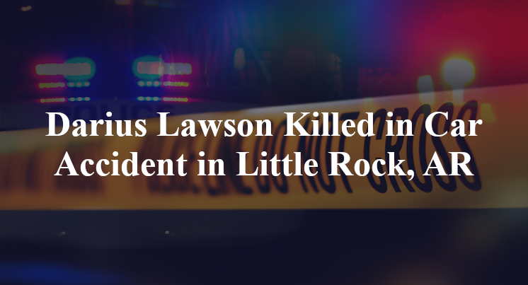 Darius Lawson Killed in Car Accident in Little Rock, AR