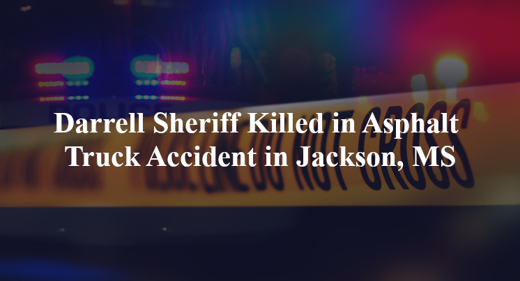 darrel sheriff asphalt truck accident jackson ms