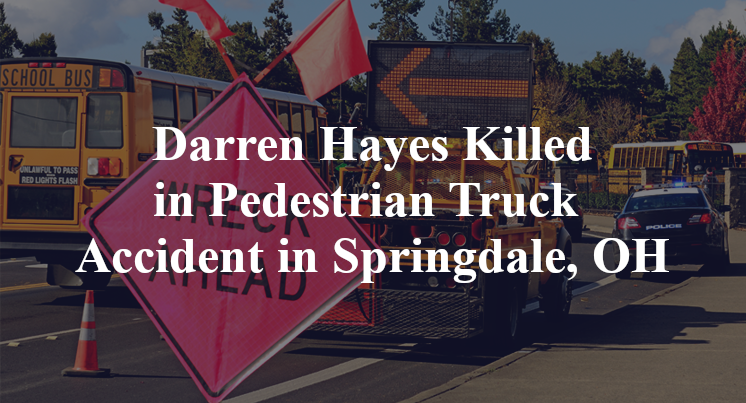 Darren Hayes Killed in Pedestrian Truck Accident in Springdale, OH