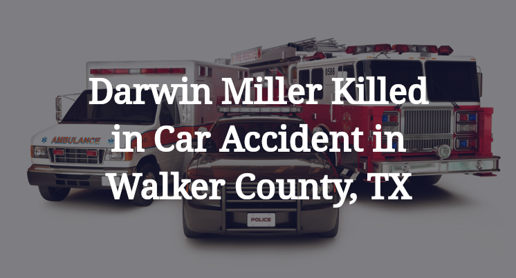 Darwin Miller car Accident in Walker County, TX