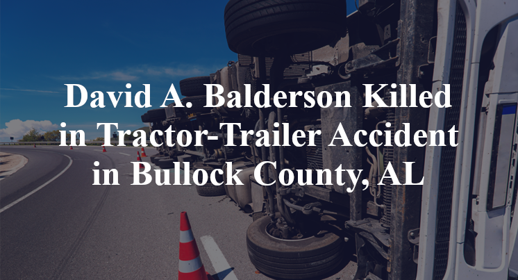 David A. Balderson Killed in Tractor-Trailer Accident in Bullock County, AL