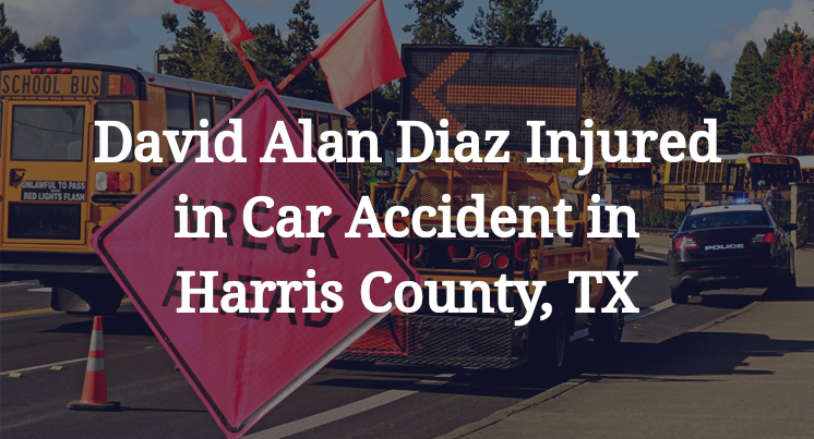 David Alan Diaz Injured in Car Accident in Harris County, TX