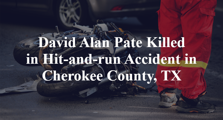David Alan Pate Hit-and-run Accident in Cherokee County, TX