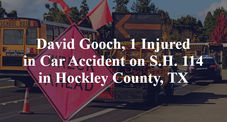 David Gooch, 1 Injured in Car Accident on S.H. 114 in Hockley County, TX