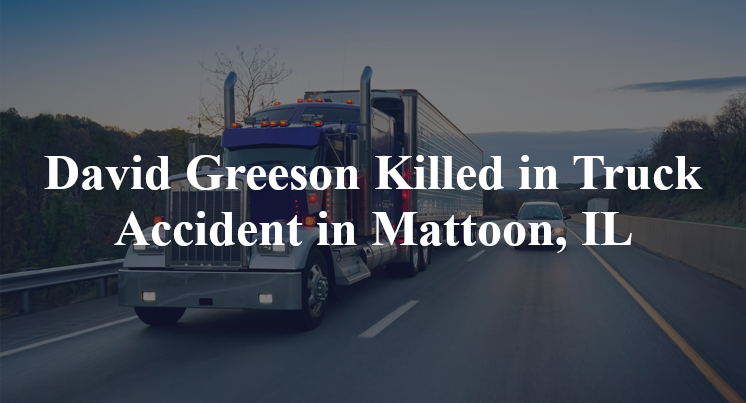 David Greeson Killed in Truck Accident in Mattoon, IL