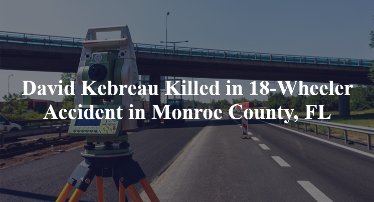 david-kebreau-18-wheeler-accident-monroe-county-fl