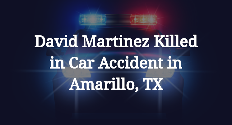 David Martinez Killed in Car Accident in Amarillo, TX