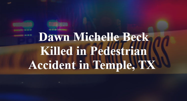 Dawn Michelle Beck Killed in Pedestrian Accident in Temple, TX