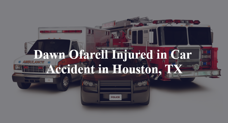 dawn ofarell car accident houston tx