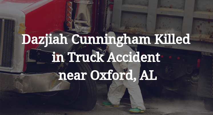 Dazjiah Cunningham Killed in Truck Accident near Oxford, AL