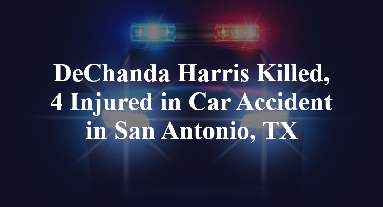 DeChanda Harris Killed, 4 Injured in Car Accident in San Antonio, TX