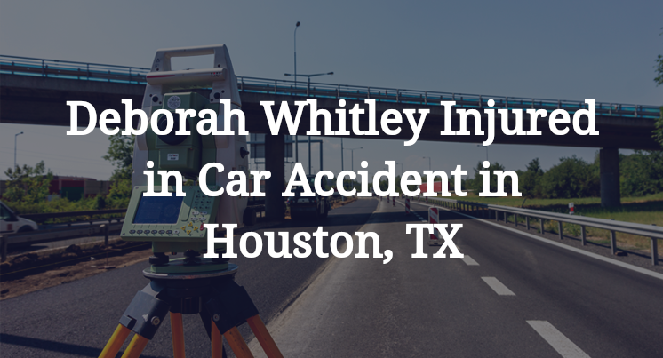 Deborah Whitley Car Accident in Houston, TX