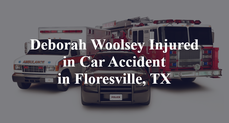 Deborah Woolsey Injured in Car Accident in Floresville, TX