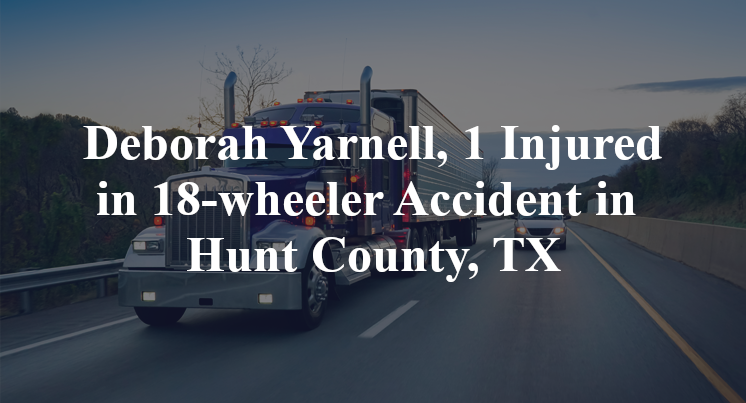 Deborah Yarnell 18-wheeler Accident in Hunt County, TX
