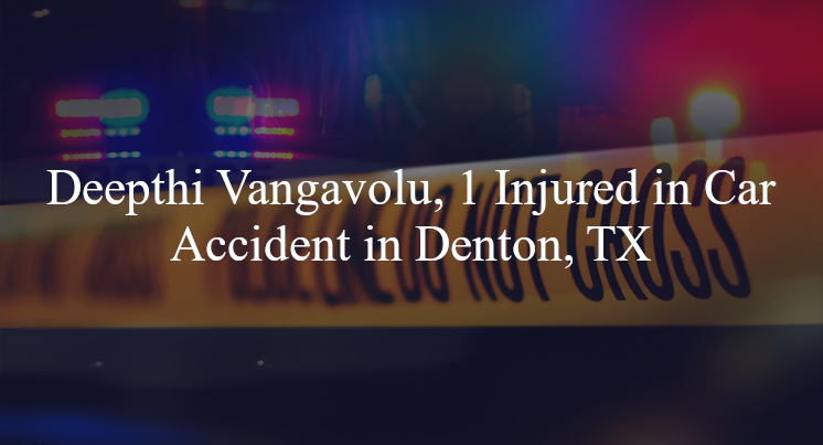 deepthi vangavolu car accident denton tx