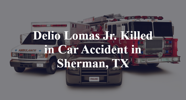 Delio Lomas Jr. Car Accident in Sherman, TX