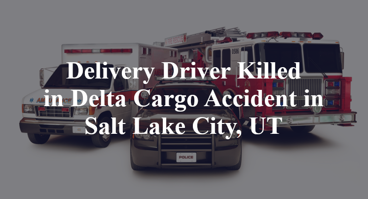 Delivery Driver Delta Cargo Accident in Salt Lake City, UT