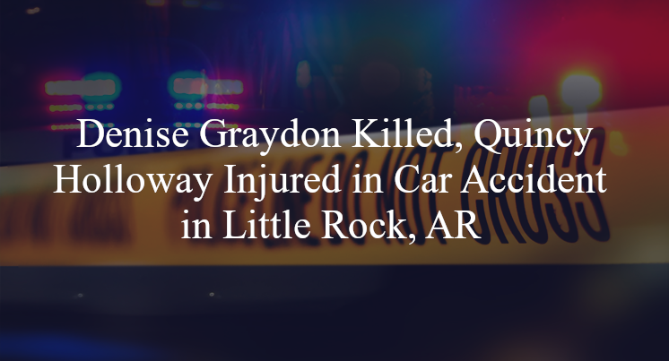 denise graydon quincy holloway car accident little rock ar